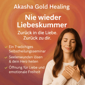 Akasha Gold Healing - Nie wieder Liebeskummer
